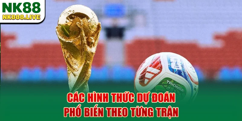cac-hinh-thuc-du-doan-pho-bien-theo-tung-tran