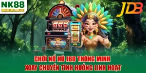 choi-no-hu-jbd-thong-minh-xoay-chuyen-tinh-huong-linh-hoat