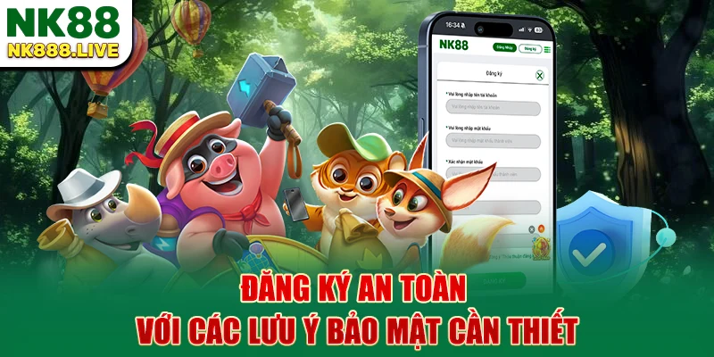 dang-ky-an-toan-voi-cac-luu-y-bao-mat-can-thiet