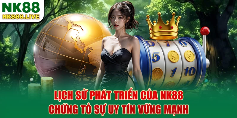 lich-su-phat-trien-cua-nk88-chung-to-su-uy-tin-vung-manh