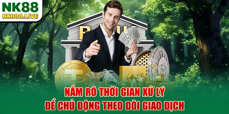 nam-ro-thoi-gian-xu-ly-de-chu-dong-theo-doi-giao-dich