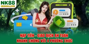 nap-tien-giao-dich-an-toan-nhanh-chong-voi-4-phuong-thuc
