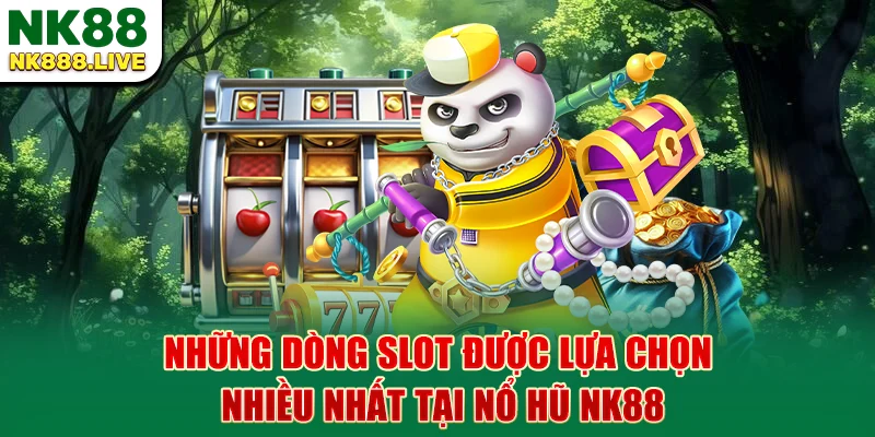 nhung-dong-slot-duoc-lua-chon-nhieu-nhat-tai-no-hu-nk88