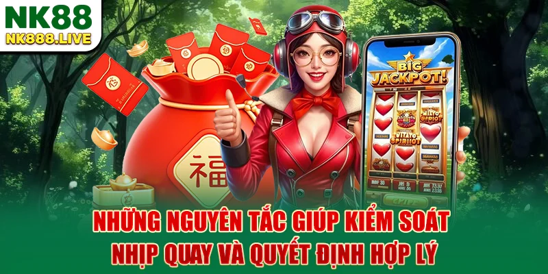 nhung-nguyen-tac-giup-kiem-soat-nhip-quay-va-quyet-dinh-hop-ly