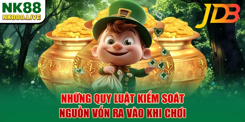 nhung-quy-luat-kiem-soat-nguon-von-ra-vao-khi-choi