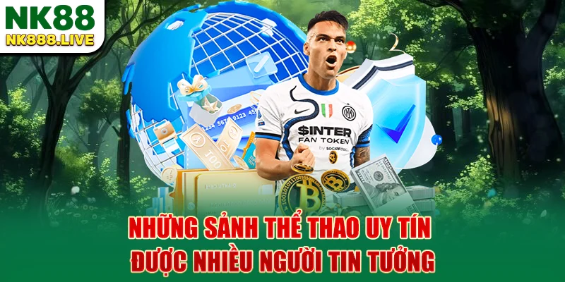 nhung-sanh-the-thao-uy-tin-duoc-nhieu-nguoi-tin-tuong