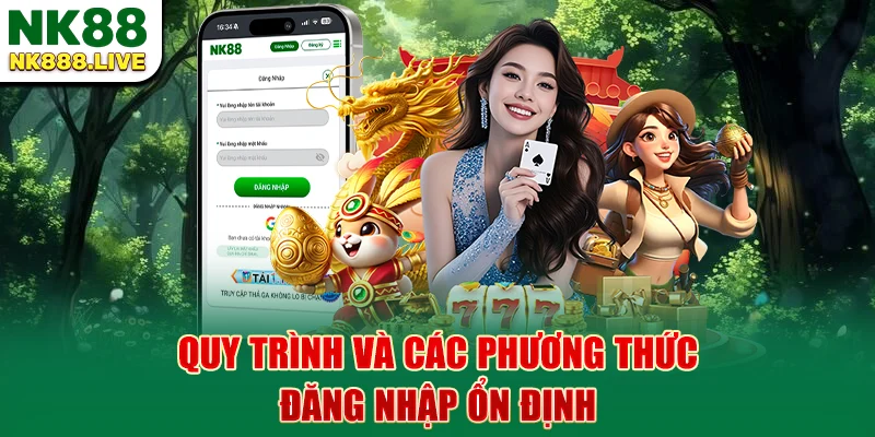 quy-trinh-va-cac-phuong-thuc-dang-nhap-on-dinh