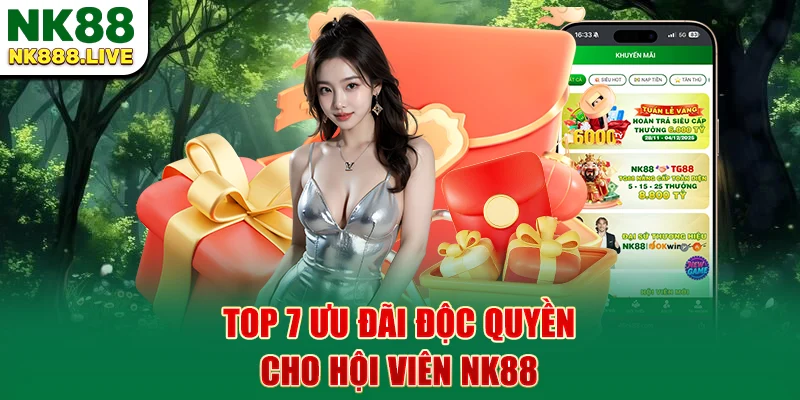 top-7-uu-dai-doc-quyen-cho-hoi-vien-nk88
