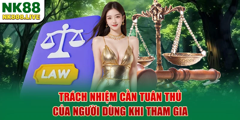 trach-nhiem-can-tuan-thu-cua-nguoi-dung-khi-tham-gia